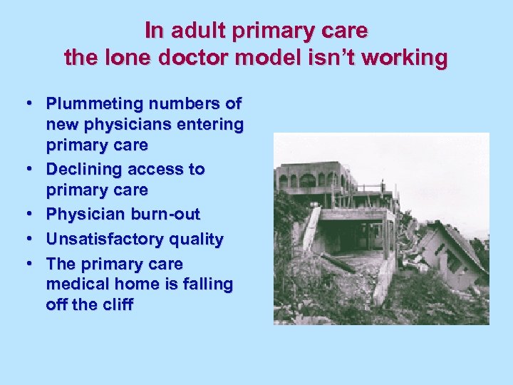 In adult primary care the lone doctor model isn’t working • Plummeting numbers of
