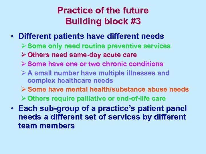Practice of the future Building block #3 • Different patients have different needs Ø