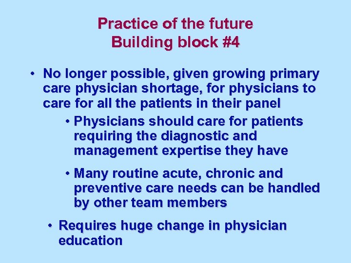 Practice of the future Building block #4 • No longer possible, given growing primary