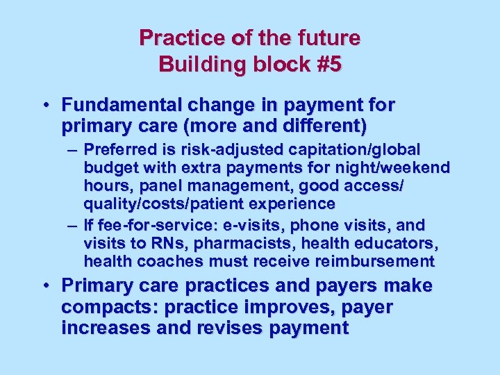 Practice of the future Building block #5 • Fundamental change in payment for primary