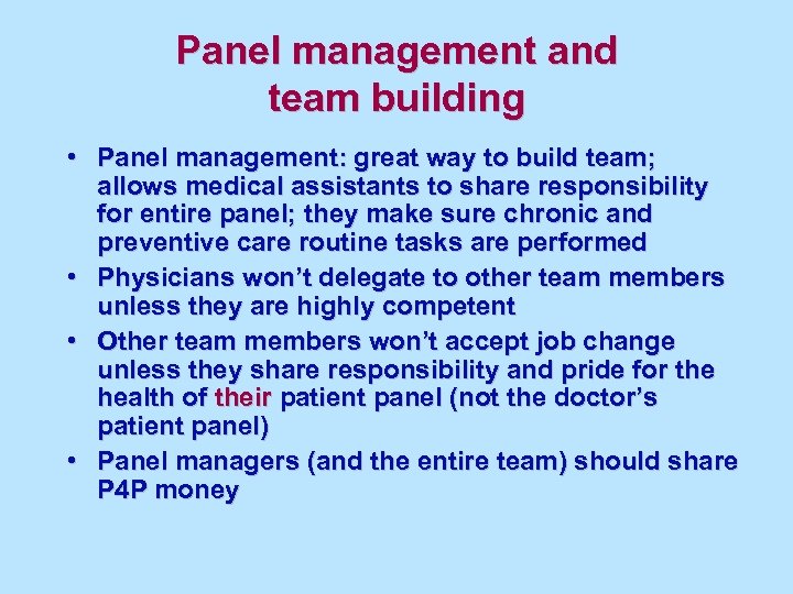 Panel management and team building • Panel management: great way to build team; allows