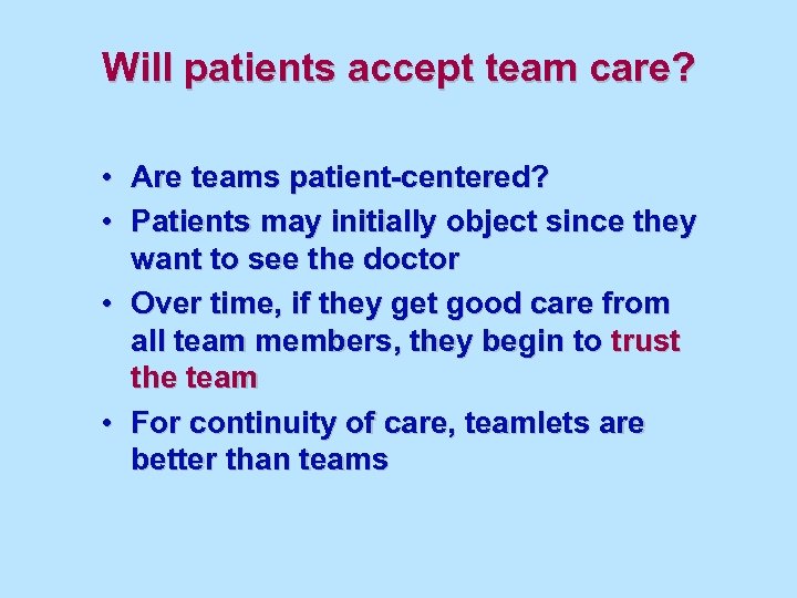 Will patients accept team care? • Are teams patient-centered? • Patients may initially object