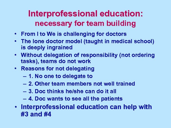 Interprofessional education: necessary for team building • From I to We is challenging for