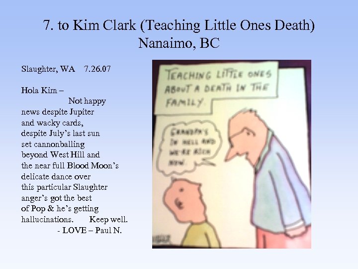 7. to Kim Clark (Teaching Little Ones Death) Nanaimo, BC Slaughter, WA 7. 26.
