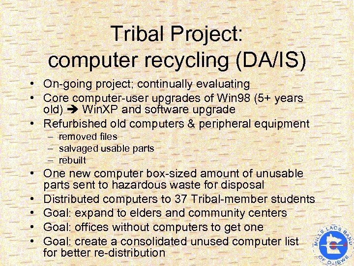 Tribal Project: computer recycling (DA/IS) • On-going project; continually evaluating • Core computer-user upgrades