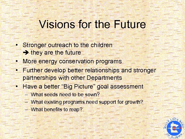Visions for the Future • Stronger outreach to the children they are the future