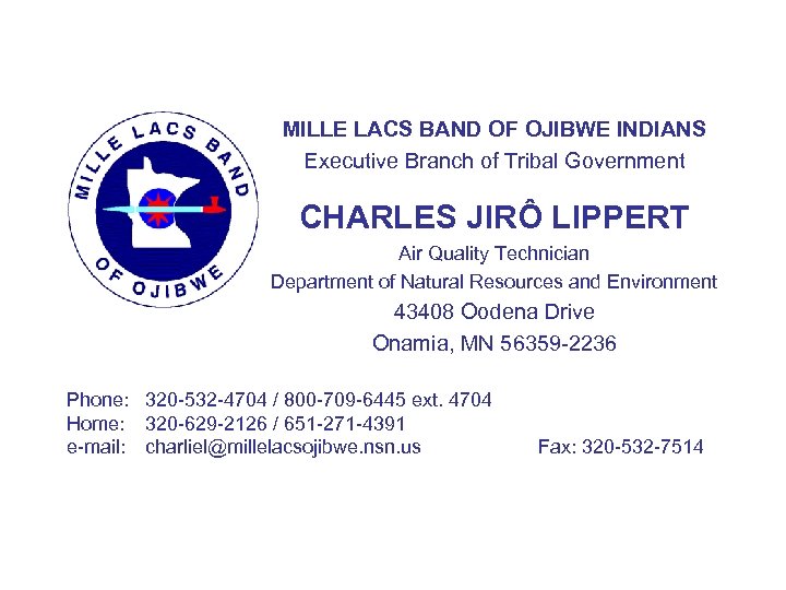 MILLE LACS BAND OF OJIBWE INDIANS Executive Branch of Tribal Government CHARLES JIRÔ LIPPERT