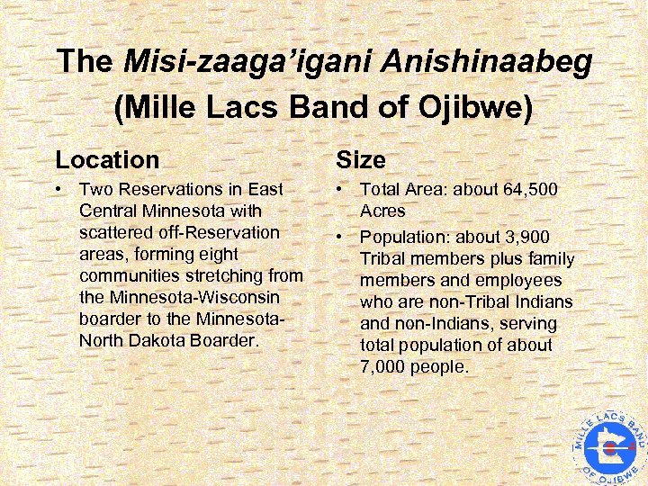 The Misi-zaaga’igani Anishinaabeg (Mille Lacs Band of Ojibwe) Location Size • Two Reservations in