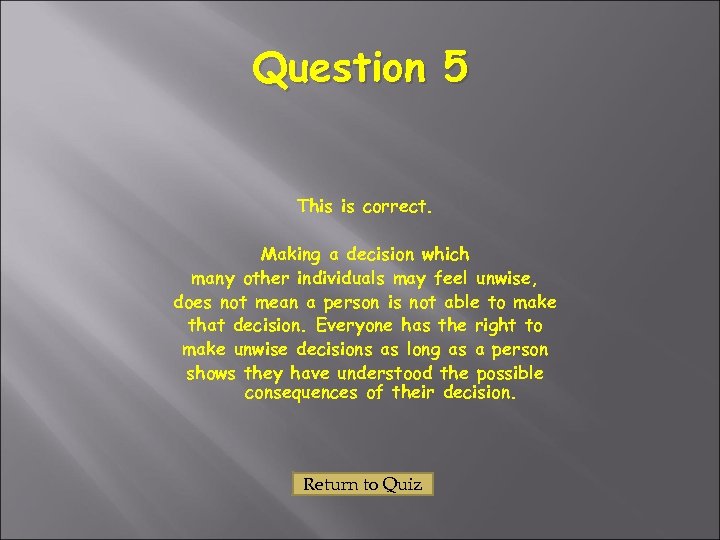 Question 5 This is correct. Making a decision which many other individuals may feel
