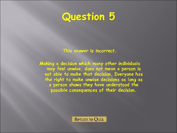 Question 5 This answer is incorrect. Making a decision which many other individuals may