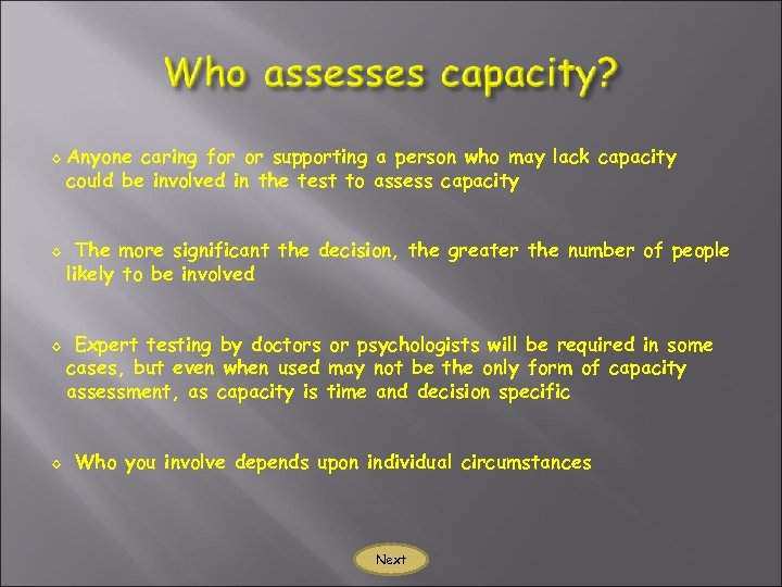 ◊ ◊ Anyone caring for or supporting a person who may lack capacity could