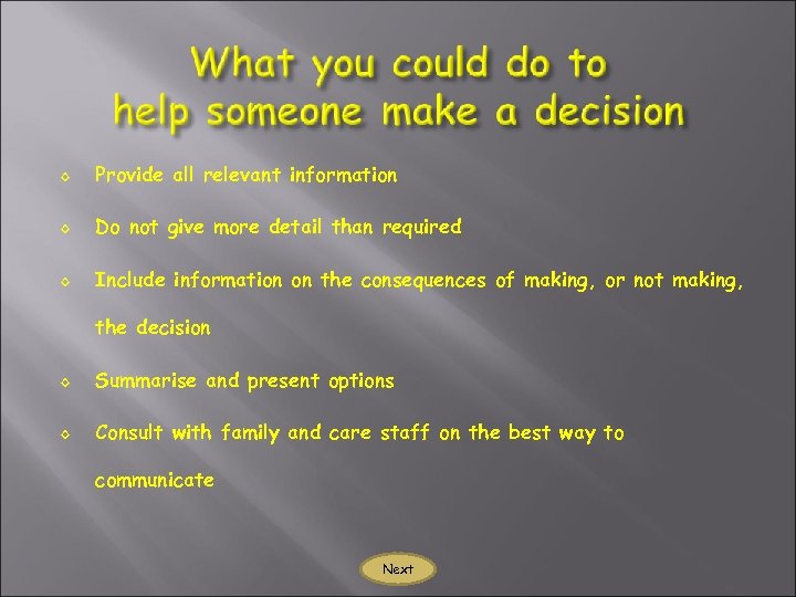 ◊ Provide all relevant information ◊ Do not give more detail than required ◊