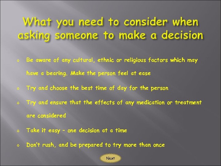 ◊ Be aware of any cultural, ethnic or religious factors which may have a