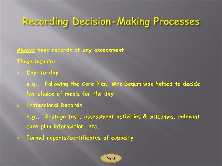 Always keep records of any assessment These include: ◊ Day-to-day e. g. . Following