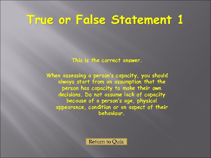 True or False Statement 1 This is the correct answer. When assessing a person’s