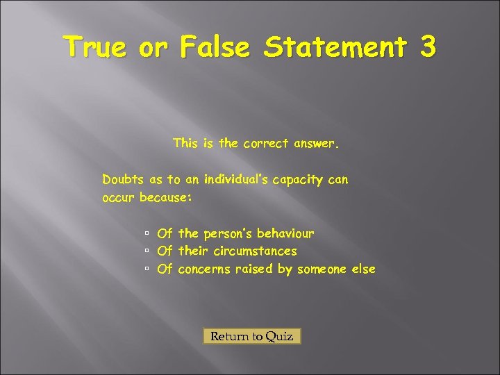 True or False Statement 3 This is the correct answer. Doubts as to an