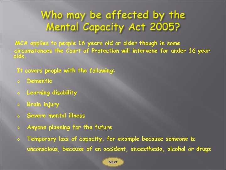 MCA applies to people 16 years old or older though in some circumstances the