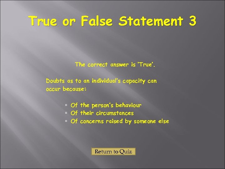 True or False Statement 3 The correct answer is ‘True’. Doubts as to an