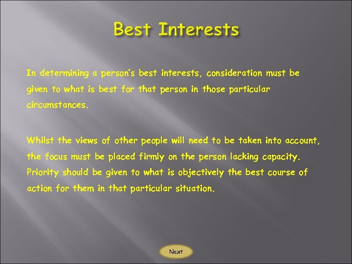 In determining a person’s best interests, consideration must be given to what is best