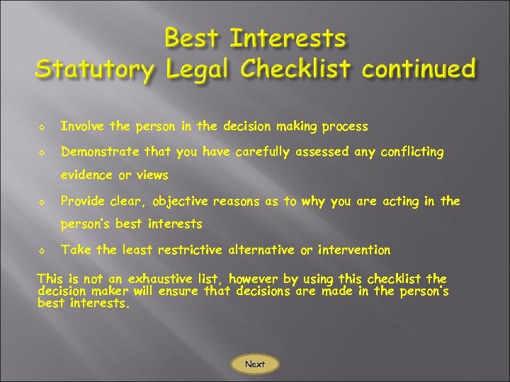 ◊ Involve the person in the decision making process ◊ Demonstrate that you have