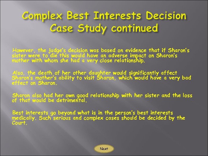 However, the judge’s decision was based on evidence that if Sharon’s sister were to