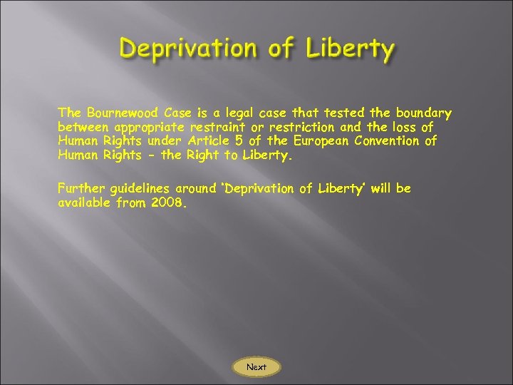 The Bournewood Case is a legal case that tested the boundary between appropriate restraint