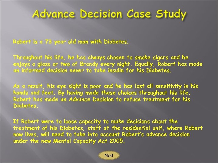 Robert is a 73 year old man with Diabetes. Throughout his life, he has