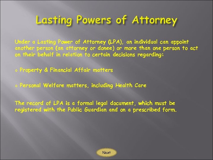 Under a Lasting Power of Attorney (LPA), an individual can appoint another person (an