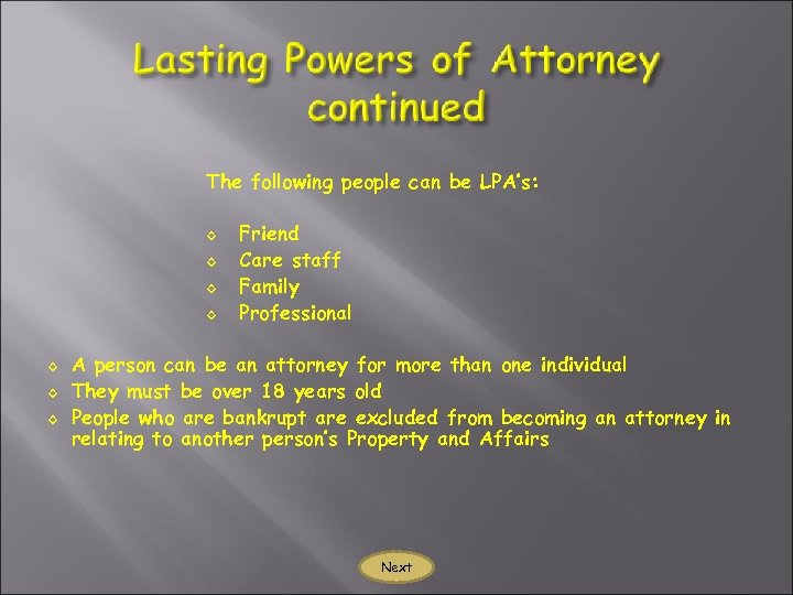 The following people can be LPA’s: ◊ ◊ ◊ ◊ Friend Care staff Family