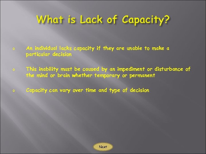 ◊ ◊ ◊ An individual lacks capacity if they are unable to make a