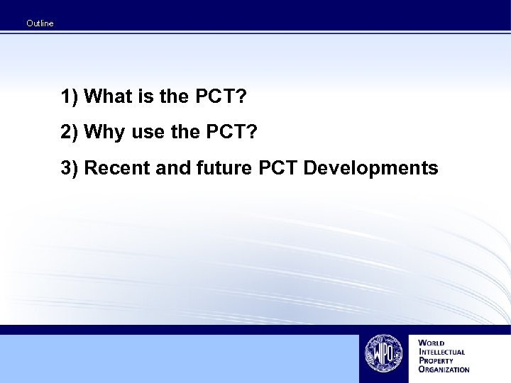 Outline 1) What is the PCT? 2) Why use the PCT? 3) Recent and