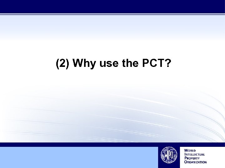 (2) Why use the PCT? 