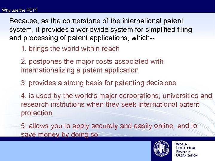 Why use the PCT? Because, as the cornerstone of the international patent system, it