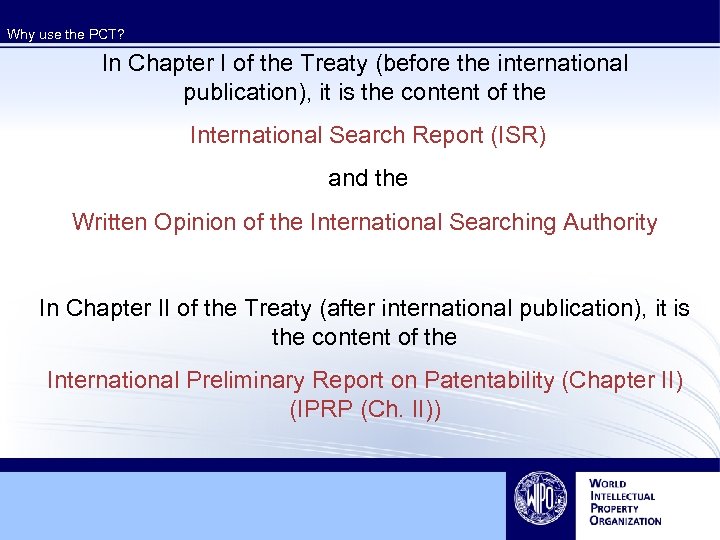 Why use the PCT? In Chapter I of the Treaty (before the international publication),