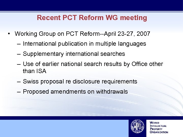 Recent PCT Reform WG meeting • Working Group on PCT Reform--April 23 -27, 2007