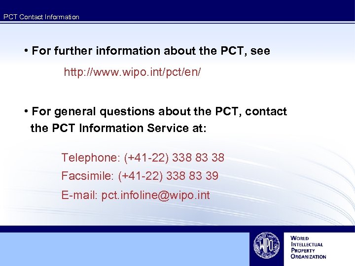 PCT Contact Information • For further information about the PCT, see http: //www. wipo.