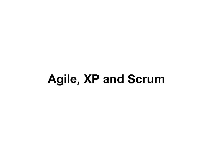 Agile, XP and Scrum 