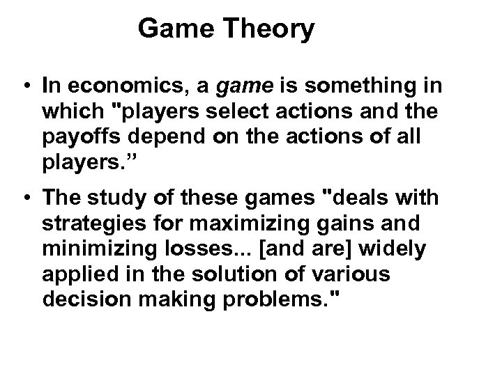 Game Theory • In economics, a game is something in which 