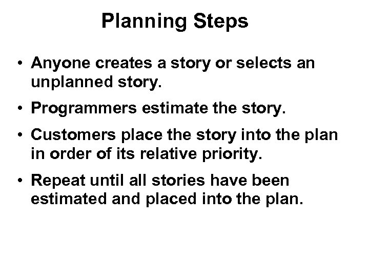 Planning Steps • Anyone creates a story or selects an unplanned story. • Programmers