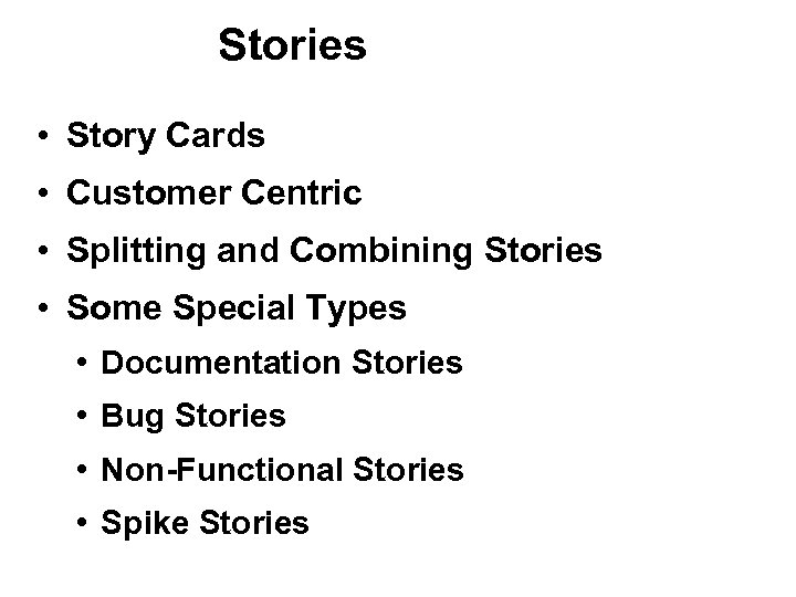 Stories • Story Cards • Customer Centric • Splitting and Combining Stories • Some