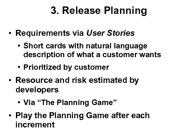 3. Release Planning • Requirements via User Stories • Short cards with natural language