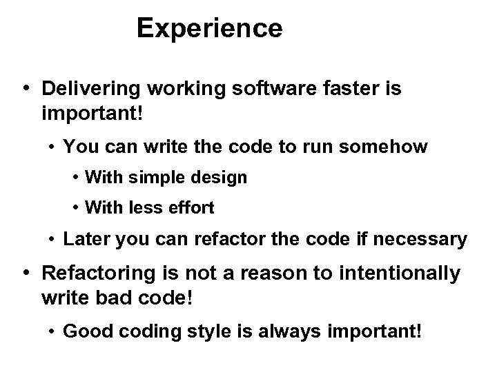 Experience • Delivering working software faster is important! • You can write the code