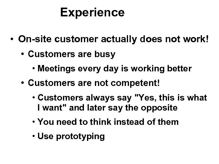 Experience • On-site customer actually does not work! • Customers are busy • Meetings