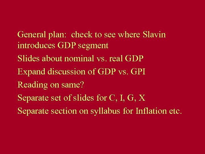 General plan: check to see where Slavin introduces GDP segment Slides about nominal vs.