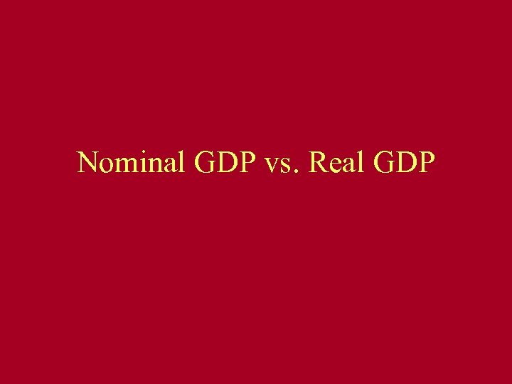 Nominal GDP vs. Real GDP 