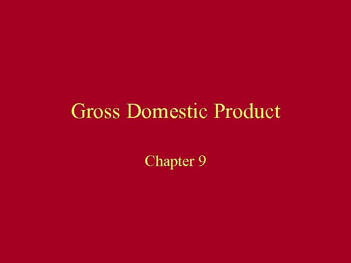 Gross Domestic Product Chapter 9 