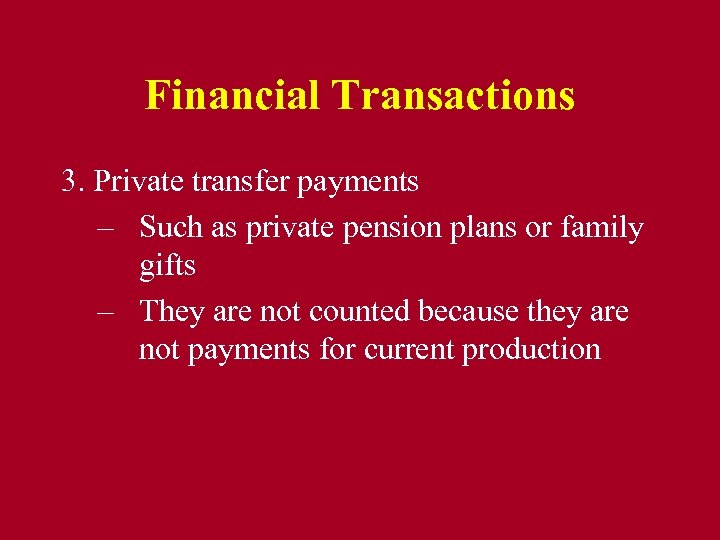 Financial Transactions 3. Private transfer payments – Such as private pension plans or family