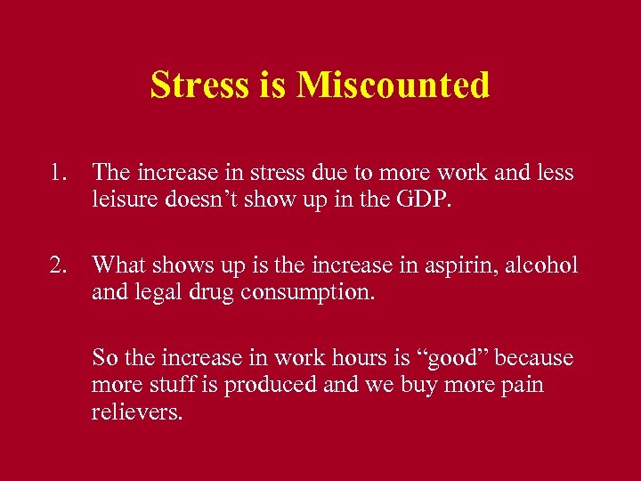 Stress is Miscounted 1. The increase in stress due to more work and less
