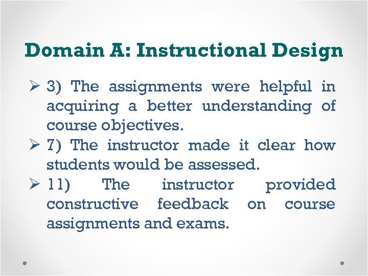 Domain A: Instructional Design Ø 3) The assignments were helpful in acquiring a better