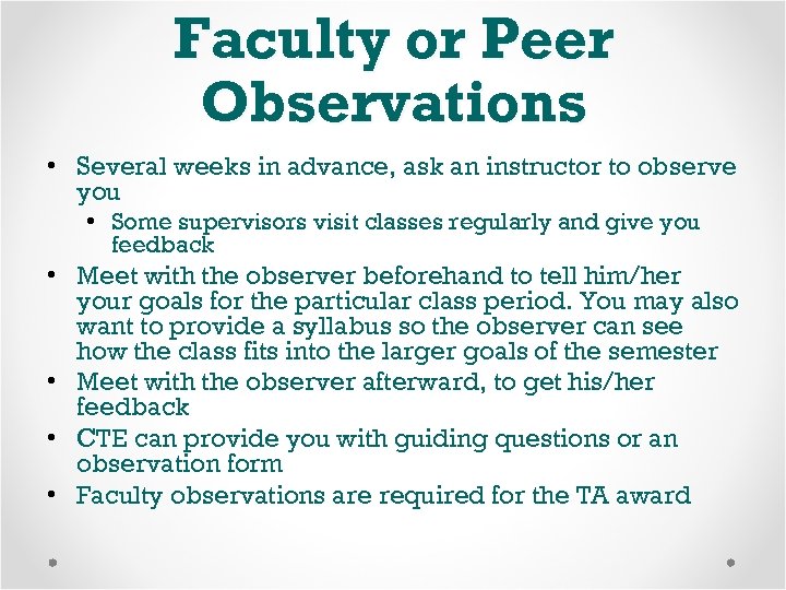 Faculty or Peer Observations • Several weeks in advance, ask an instructor to observe